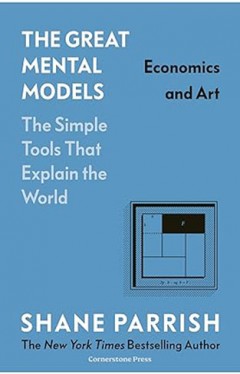 The Great Mental Models: Economics and Art: Economics and Art H
